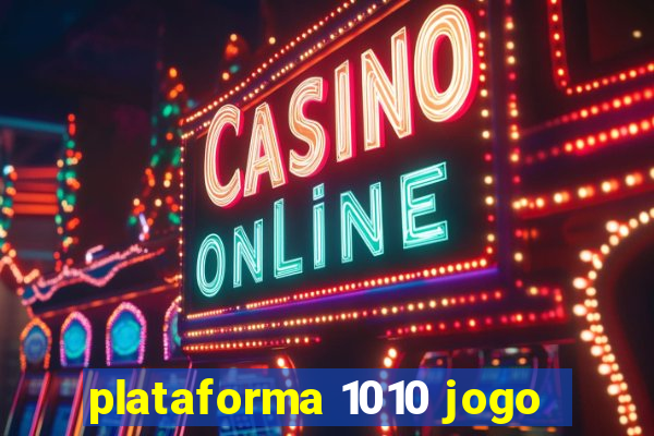 plataforma 1010 jogo